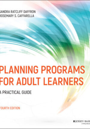 Planning programs for adult learners: a practical guide, fourth edition Ebook